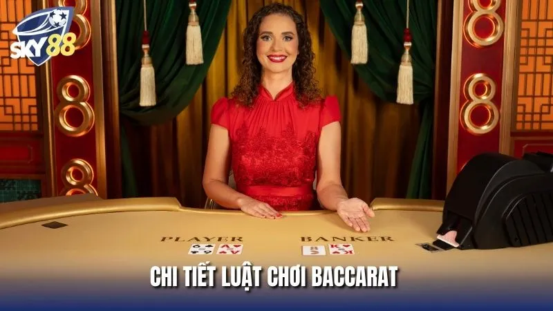Chi tiết luật chơi Baccarat là gì về cách tính điểm, chia bài và đặt cược