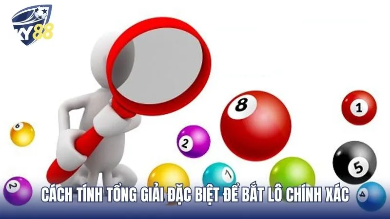 Dùng tổng các số trong giải đặc biệt bắt lô cực chuẩn