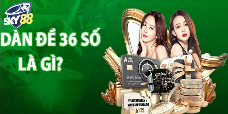 Như thế nào là dàn 36 số bất bại?